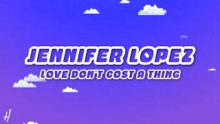 Jennifer Lopez - Love Don't Cost a Thing (Lyrics)
