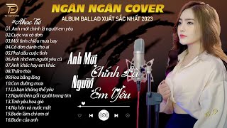 ANH MỚI CHÍNH LÀ NGƯỜI EM YÊU-SÓNG GIÓ.NGÂN NGÂN COVER TRIỆU VIEW BALLAD NHẸ NHÀNG & TÂM TRẠNG 2024