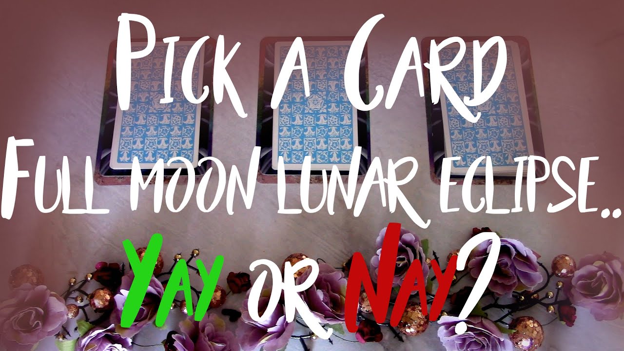 Pick a Card!! How did the full moon lunar eclipse effect you!! # ...
