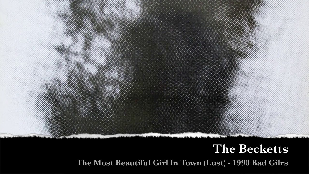 The Becketts - The Most Beautiful Girl in Town - 1990