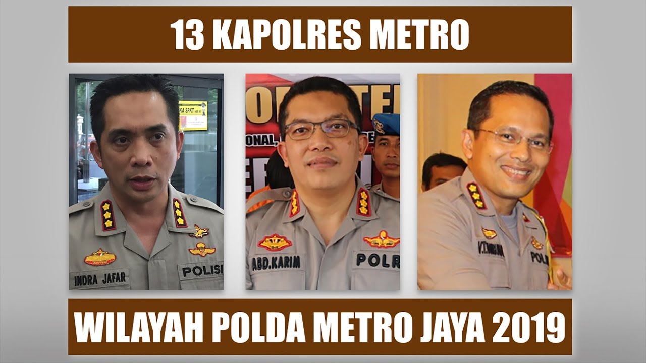 13 Kapolres Metro di Wilayah Polda Metro Jaya 2019