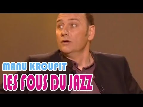 Manu Kroupit : Jazzman and crazy