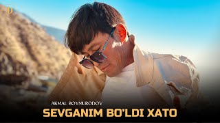 Akmal Boymurodov - Sevganim Bo'ldi Xato