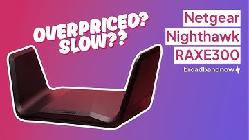 Netgear Nighthawk RAXE300 Review | There Are Better Options