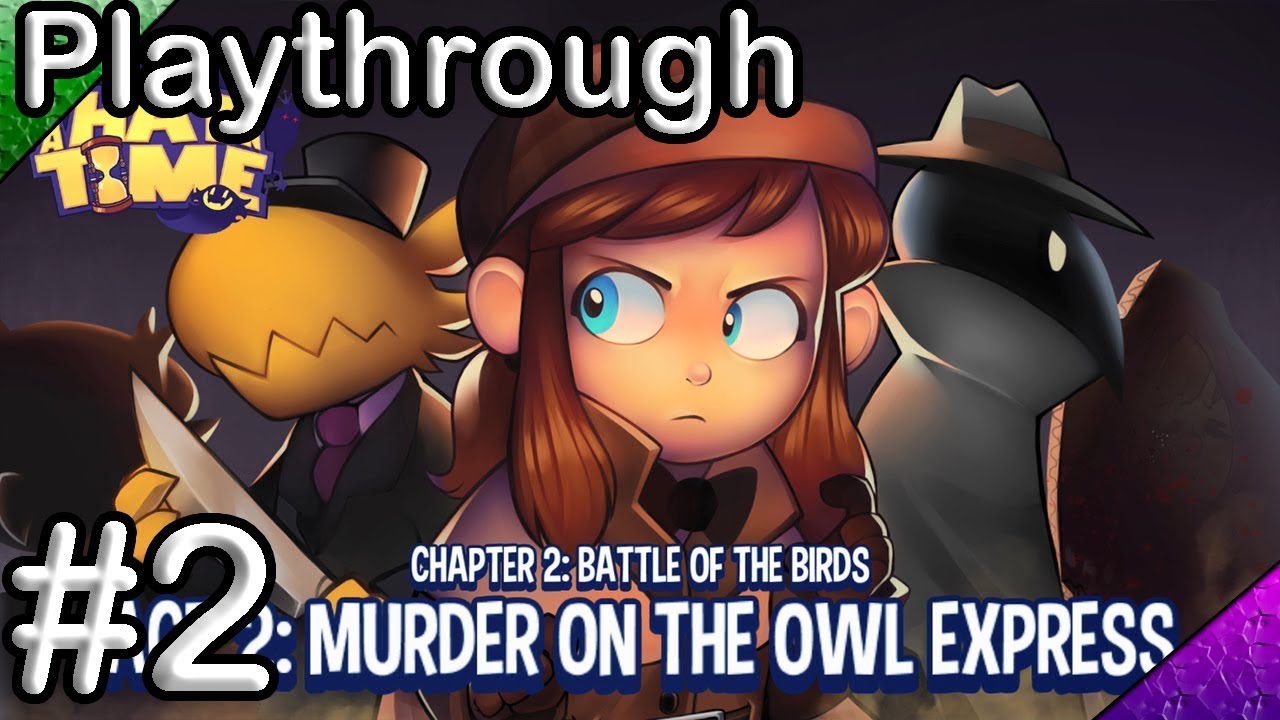 A Hat in Time Playthrough 2 Murder on the Owl Express YouTube A Hat in Time Playthrough 2 Murder on the Owl Express YouTube