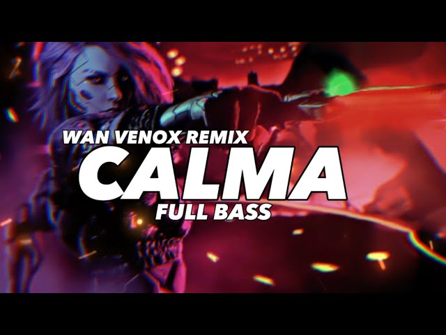 DJ CALMA - FULL BASS (WAN VENOX REMIX) 2023 class=