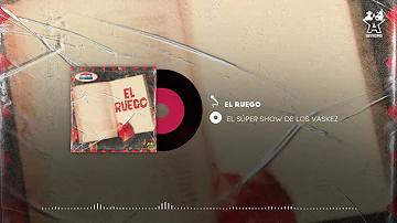 El Super Show De Los Vaskez - El Ruego (Audio Oficial)