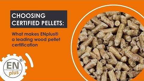 Choosing certified pellets: What makes ENplus® a leading wood pellet certification