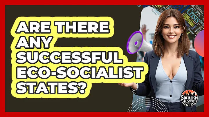 Are There Any Successful Eco-socialist States? - Socialism Explained