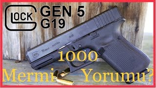 Glock 19 Gen5 İnceleme ve 1000 Mermi Yorumu*