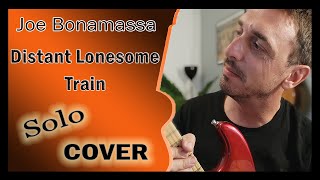 GUITAR COVER SOLO-Joe Bonamassa-Distant Lonesome Train