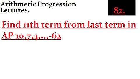 Find 11th term from last term in AP 10,7,4....-62