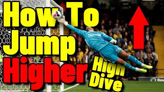 Jump Higher As A Goalkeeper - Goalkeeper Tips and Drills - High Dive Tutorial