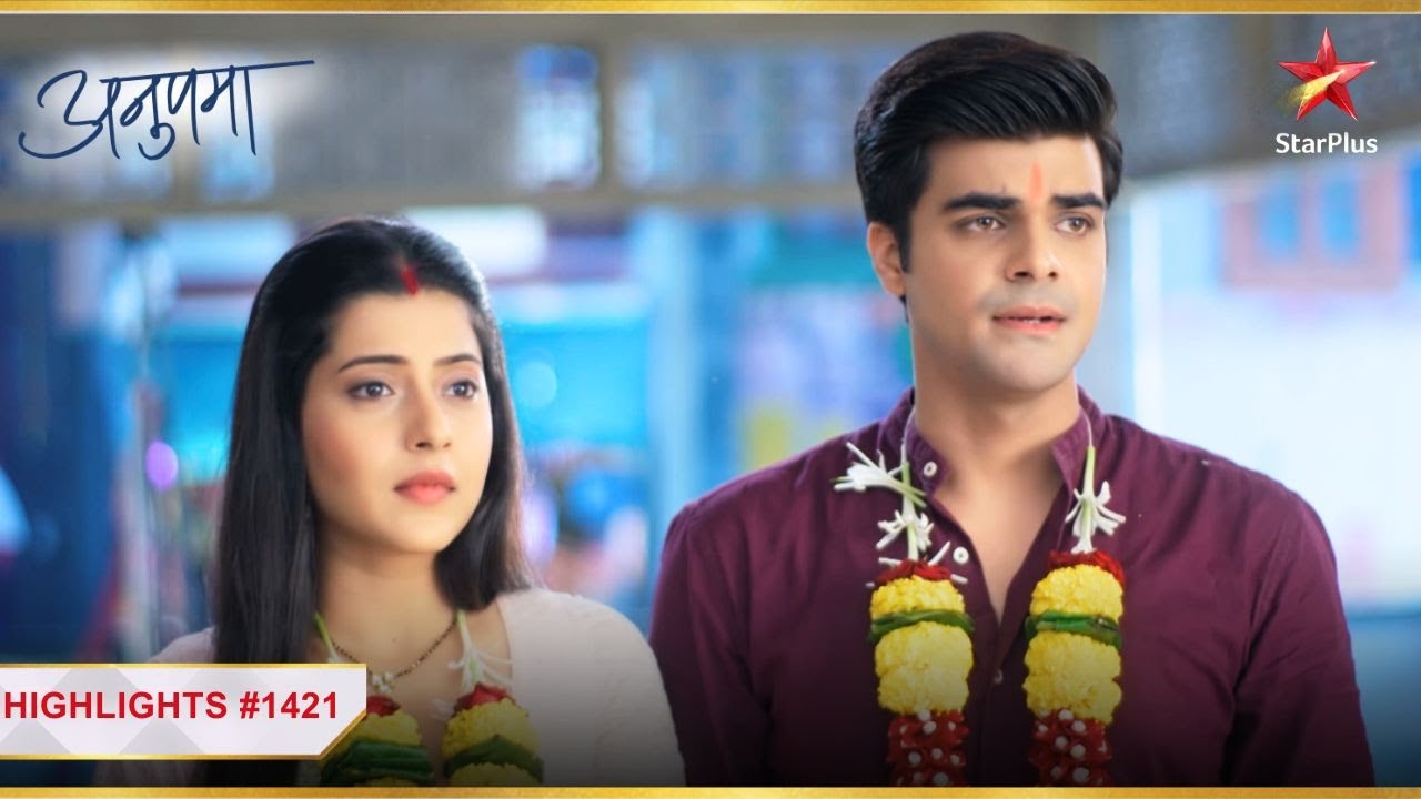 Meenakshi aur Sagar ne kar li शादी! | Ep.1421 | Highlights | Anupama | Mon-Sun | 10PM