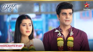 Meenakshi aur Sagar ne kar li शादी! | Ep.1421 | Highlights | Anupama | Mon-Sun | 10PM