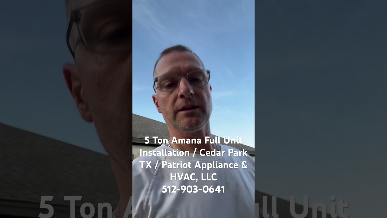 5 Ton Amana Full Unit Installation / Cedar Park TX 78613 / Patriot Appliance & HVAC LLC 512-903-0641
