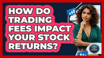How Do **trading Fees** Impact Your Stock Returns? - Stock and Options Playbook