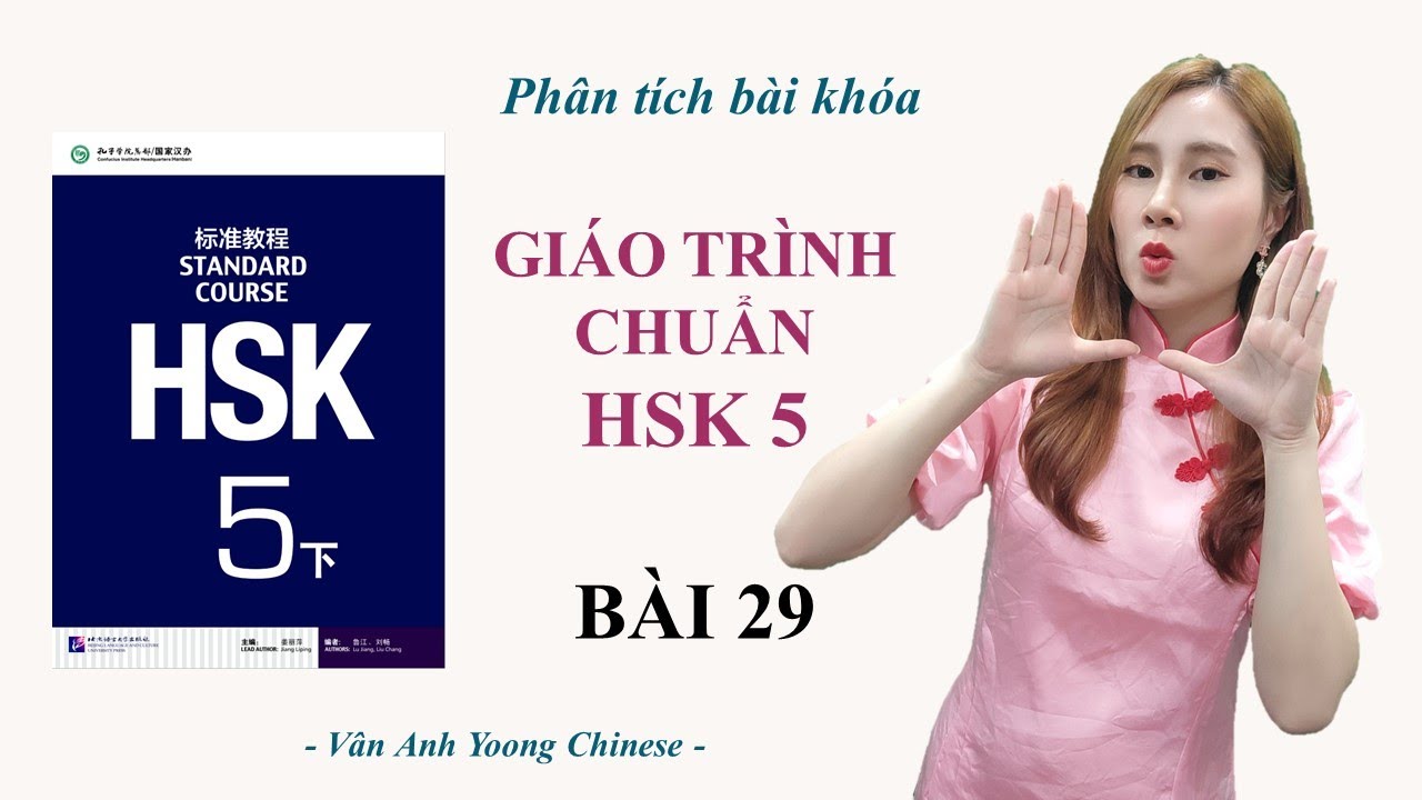 GIÁO TRÌNH CHUẨN HSK5 BÀI 29 | Phân tích bài khóa + Dịch nghĩa | Tự học tiếng Trung