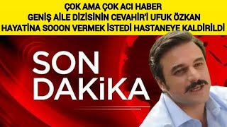 Son Dakika Dizi Oyuncusu Ufuk Özkan Yaş Son Verme Girişimi Hastaneye Kaldirildi