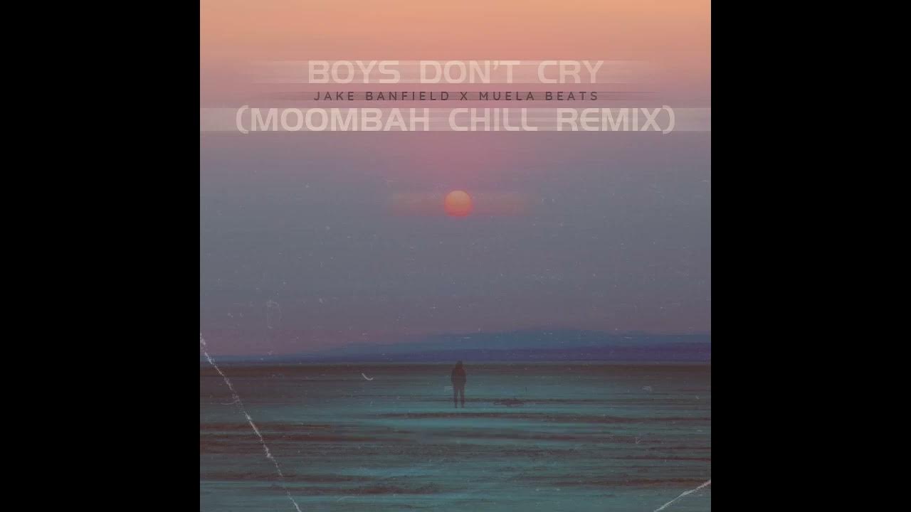 Jake Banfield Boys Dont Cry (Moombah Chill Muela Beats Remix) YouTube