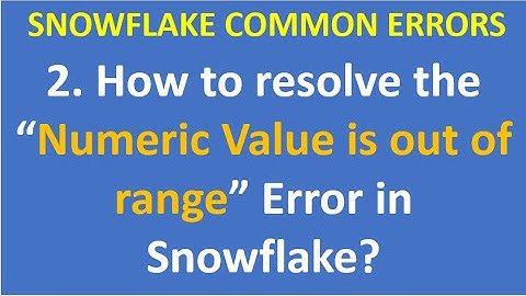 2. How to resolve the “Numeric Value is out of range” Error in SnowflakeSnowflake Errors|VCKLY Tech