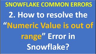 2. How to resolve the “Numeric Value is out of range” Error in SnowflakeSnowflake Errors|VCKLY Tech
