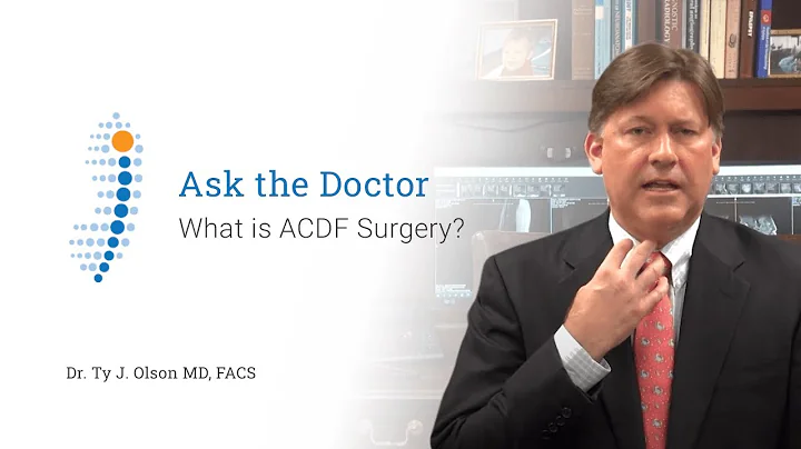 What is ACDF Surgery? - Dr. Ty J. Olson