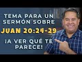 Cómo Preparar Un Sermón [Idea Para Preparar Un Sermón Sobre Juan 20:24-29]