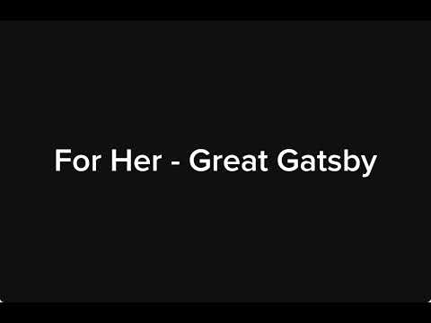 For Her - The Great Gatsby - Audition Cut