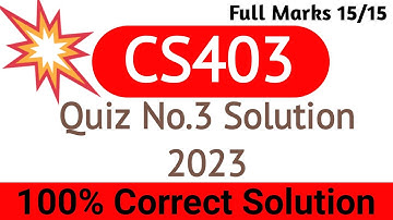 CS403 Quiz 3 - 2023 | cs403 Quiz No.3 Solution Fall Semester 2023 | cs403 Quiz 3