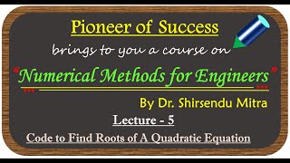 C Code Finding Roots of a Quadratic Equation || Lecture 5 || Series: Numerical Methods for Engineers
