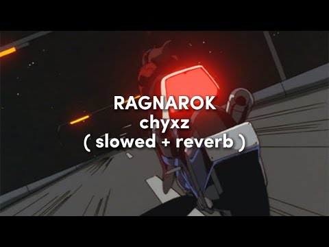 Chyxz RAGNAROK Slowed Reverb