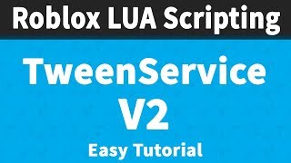 TweenService V2 | Roblox Scripting Tutorial 📜📜