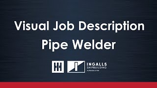 Ingalls Shipbuilding | Visual Job Descriptions - Pipe Welder
