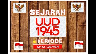 SEJARAH  UUD RI 1945 DAN PERIODE AMANDEMEN UUD 1945