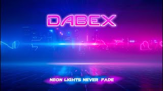 Dabex - Neon Lights Never Fade