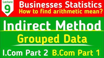 Calculation of arithmetic mean from group data by in direct method i.com2 & b.com1 lec9 Urdu/Hindi
