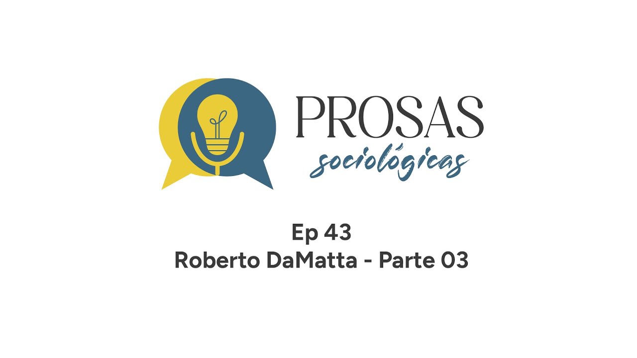 Prosas Sociológicas 43 - Roberto DaMatta (Parte 03)
