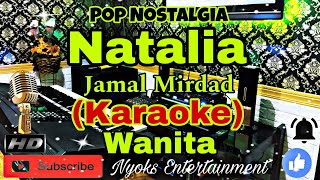 Download Lagu NATALIA - Jamal Mirdad / Obbie Messakh (Karaoke) Pop Original || Nada Wanita || G=DO MP3