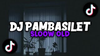 DJ Pambasilet Sloow | dj old 2019 kanee!!! 🔥🔥🔥
