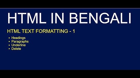 Text Formating tags || HTML 5 || bengali || headings,paragraph,underline and delete tags in bengali