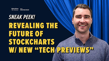 SNEAK PEEK! Revealing The Future Of StockCharts w/ New “Tech Previews” | Grayson Roze | SC In Focus