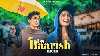 Iss Baarish Mein | Heart Touching Love Story | Yasser Desai & Neeti Mohan | Shree Khairwar