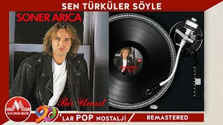 Soner Arıca - Sen Türküler Söyle  | 90'Lar Pop Nostalji (Remastered)