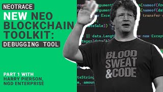 NeoTrace: Part 1 - New Neo Blockchain Toolkit debugging tool introduction with Harry Pierson