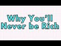 10 Reasons Why You Will Never Be Rich