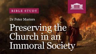 Preserving the Church in an Immoral Society | Genesis 18.1 | Dr Peter Masters