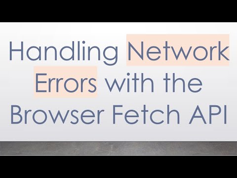 Handling Network Errors with the Browser Fetch API
