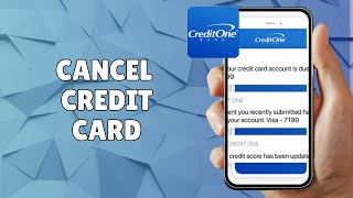 HOW TO CANCEL CREDIT ONE CREDIT CARD