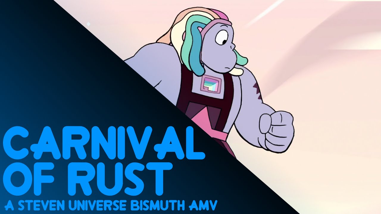 Steven Universe Bismuth AMV  - Carnival of Rust